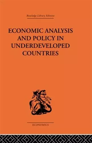 Economic Analysis and Policy in Underdeveloped Countries cover