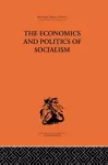 The Economics and Politics of Socialism cover