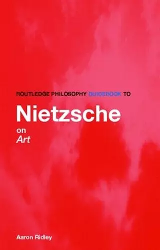 Routledge Philosophy GuideBook to Nietzsche on Art cover