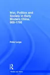 War, Politics and Society in Early Modern China, 900-1795 cover