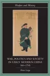 War, Politics and Society in Early Modern China, 900-1795 cover