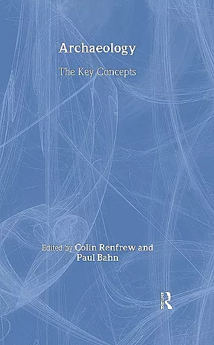 Archaeology: The Key Concepts cover