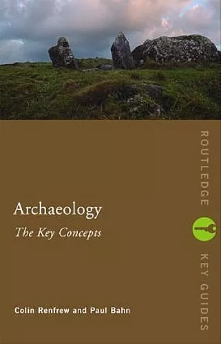 Archaeology: The Key Concepts cover