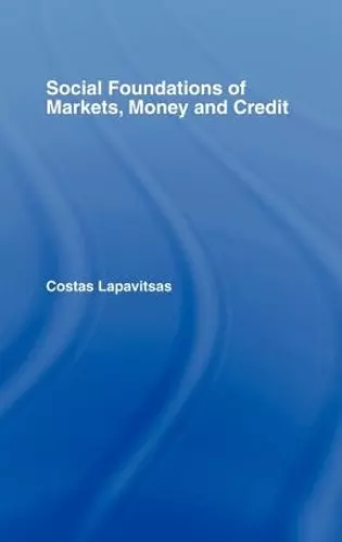 Social Foundations of Markets, Money and Credit cover