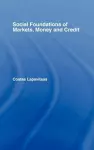 Social Foundations of Markets, Money and Credit cover