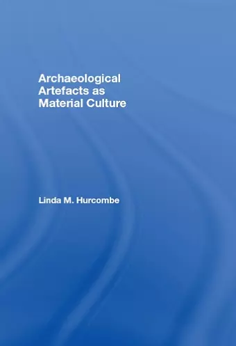 Archaeological Artefacts as Material Culture cover