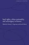 Land Rights, Ethno-nationality and Sovereignty in History cover