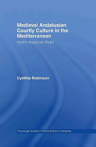 Medieval Andalusian Courtly Culture in the Mediterranean cover