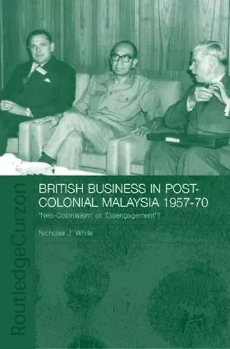 British Business in Post-Colonial Malaysia, 1957-70 cover