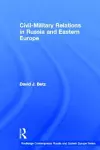 Civil-Military Relations in Russia and Eastern Europe cover