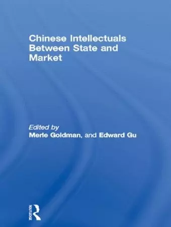 Chinese Intellectuals Between State and Market cover