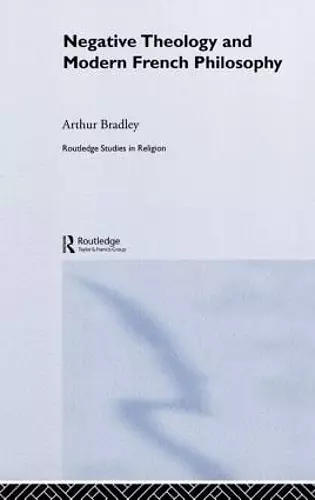 Negative Theology and Modern French Philosophy cover