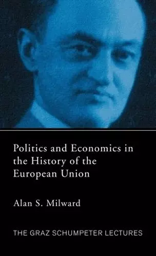 Politics and Economics in the History of the European Union cover