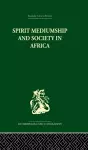 Spirit Mediumship and Society in Africa cover