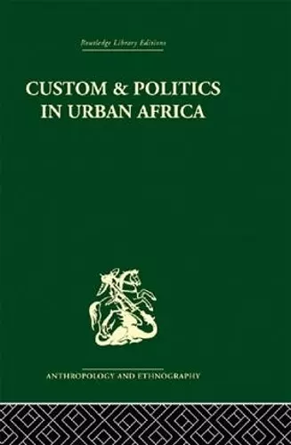 Custom and Politics in Urban Africa cover