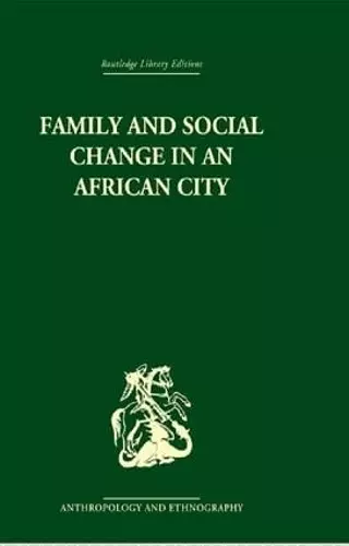 Family and Social Change in an African City cover