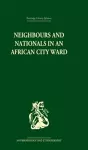 Neighbours and Nationals in an African City Ward cover