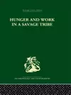 Hunger and Work in a Savage Tribe cover