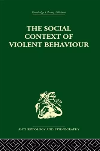 The Social Context of Violent Behaviour cover