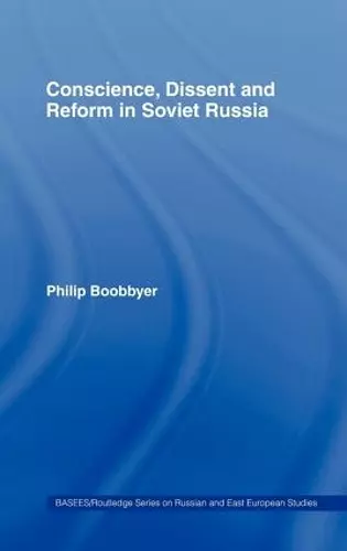 Conscience, Dissent and Reform in Soviet Russia cover