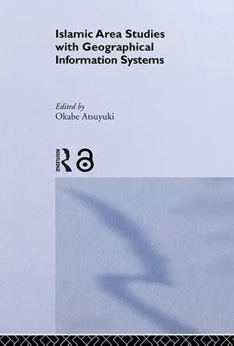 Islamic Area Studies with Geographical Information Systems cover