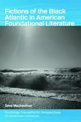 Fictions of the Black Atlantic in American Foundational Literature cover