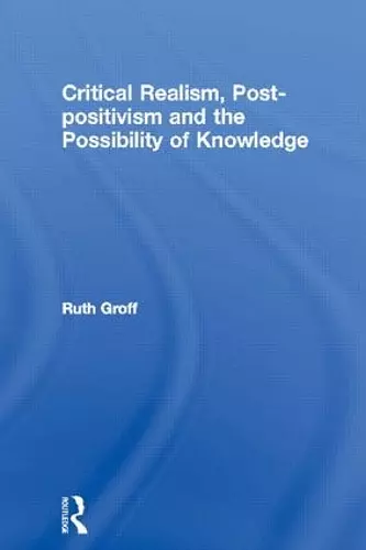 Critical Realism, Post-positivism and the Possibility of Knowledge cover