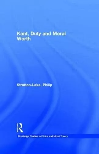 Kant, Duty and Moral Worth cover