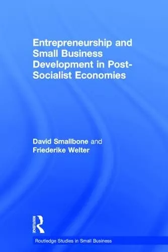 Entrepreneurship and Small Business Development in Post-Socialist Economies cover