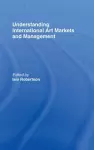 Understanding International Art Markets and Management cover