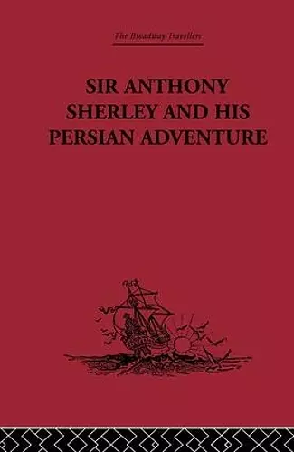 Sir Anthony Sherley and his Persian Adventure cover