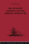 Sir Anthony Sherley and his Persian Adventure cover