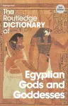 The Routledge Dictionary of Egyptian Gods and Goddesses cover