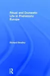 Ritual and Domestic Life in Prehistoric Europe cover