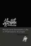 Ritual and Domestic Life in Prehistoric Europe cover