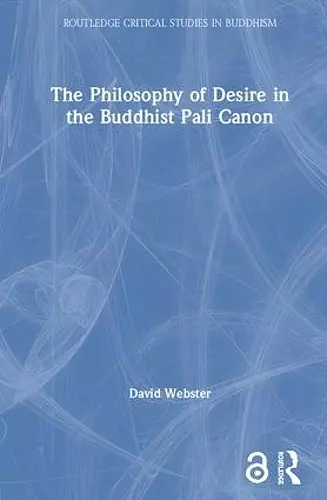 The Philosophy of Desire in the Buddhist Pali Canon cover