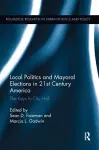 Local Politics and Mayoral Elections in 21st Century America cover