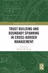 Trust Building and Boundary Spanning in Cross-Border Management cover