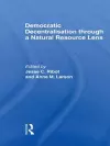 Democratic Decentralisation through a Natural Resource Lens cover