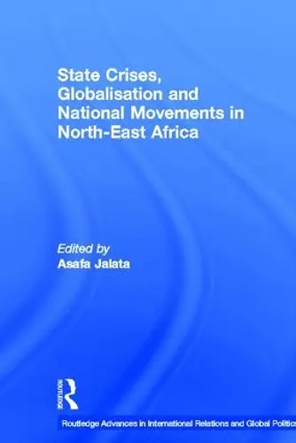 State Crises, Globalisation and National Movements in North-East Africa cover