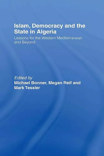 Islam, Democracy and the State in Algeria cover