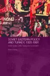 Soviet Eastern Policy and Turkey, 1920-1991 cover