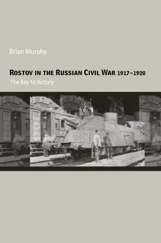 Rostov in the Russian Civil War, 1917-1920 cover