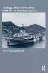 The Royal Navy and Maritime Power in the Twentieth Century cover