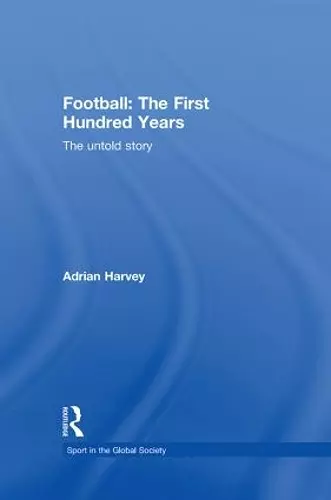 Football: The First Hundred Years cover