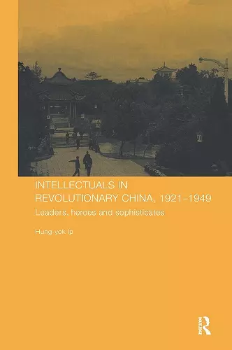 Intellectuals in Revolutionary China, 1921-1949 cover