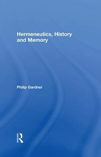 Hermeneutics, History and Memory cover