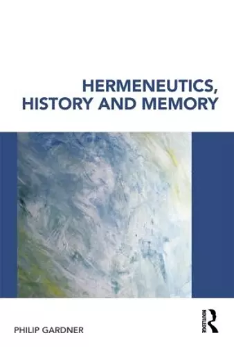 Hermeneutics, History and Memory cover