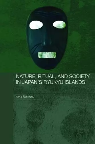 Nature, Ritual, and Society in Japan's Ryukyu Islands cover