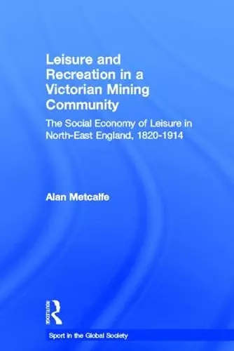 Leisure and Recreation in a Victorian Mining Community cover